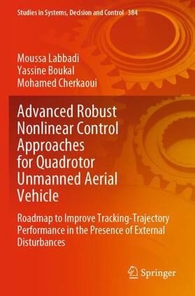 Labbadi / Cherkaoui / Boukal |  Advanced Robust Nonlinear Control Approaches for Quadrotor Unmanned Aerial Vehicle | Buch |  Sack Fachmedien
