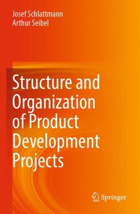 Seibel / Schlattmann |  Structure and Organization of Product Development Projects | Buch |  Sack Fachmedien