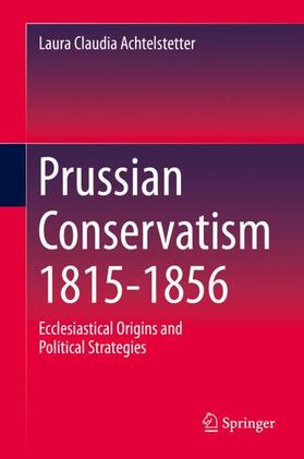 Achtelstetter |  Prussian Conservatism 1815-1856 | Buch |  Sack Fachmedien