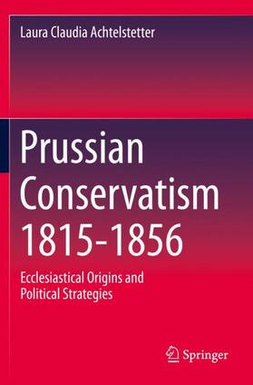 Achtelstetter |  Prussian Conservatism 1815-1856 | Buch |  Sack Fachmedien