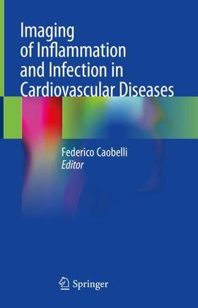 Caobelli |  Imaging of Inflammation and Infection in Cardiovascular Diseases | Buch |  Sack Fachmedien