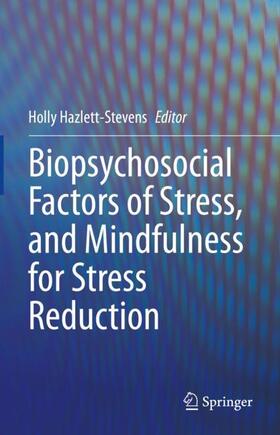 Hazlett-Stevens |  Biopsychosocial Factors of Stress, and Mindfulness for Stress Reduction | Buch |  Sack Fachmedien