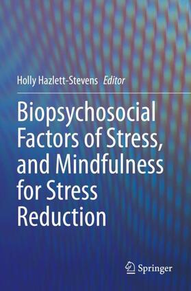 Hazlett-Stevens |  Biopsychosocial Factors of Stress, and Mindfulness for Stress Reduction | Buch |  Sack Fachmedien
