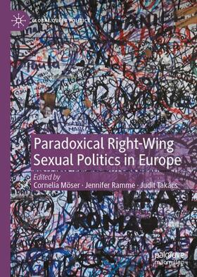 Möser / Takács / Ramme |  Paradoxical Right-Wing Sexual Politics in Europe | Buch |  Sack Fachmedien