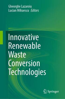Mihaescu / Lazaroiu |  Innovative Renewable Waste Conversion Technologies | Buch |  Sack Fachmedien