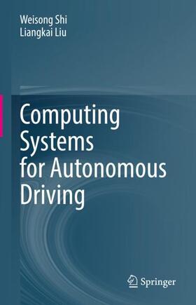 Liu / Shi |  Computing Systems for Autonomous Driving | Buch |  Sack Fachmedien
