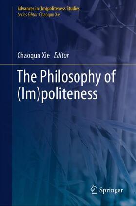 Xie |  The Philosophy of (Im)politeness | Buch |  Sack Fachmedien