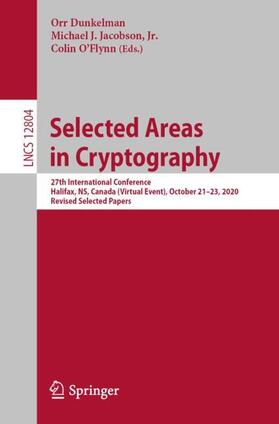 Dunkelman / O'Flynn / Jacobson, Jr. |  Selected Areas in Cryptography | Buch |  Sack Fachmedien