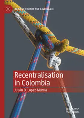 López-Murcia |  Recentralisation in Colombia | eBook | Sack Fachmedien