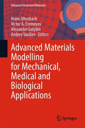 Altenbach / Eremeyev / Galybin |  Advanced Materials Modelling for Mechanical, Medical and Biological Applications | eBook | Sack Fachmedien