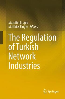 Finger / Eroglu / Eroglu |  The Regulation of Turkish Network Industries | Buch |  Sack Fachmedien