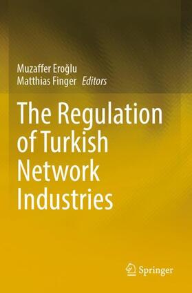 Finger / Eroglu / Eroglu |  The Regulation of Turkish Network Industries | Buch |  Sack Fachmedien