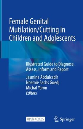 Abdulcadir / Yaron / Sachs Guedj |  Female Genital Mutilation/Cutting in Children and Adolescents | Buch |  Sack Fachmedien