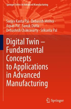 Pal / Mishra / Dutta |  Digital Twin ¿ Fundamental Concepts to Applications in Advanced Manufacturing | Buch |  Sack Fachmedien