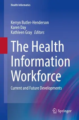 Butler-Henderson / Gray / Day |  The Health Information Workforce | Buch |  Sack Fachmedien