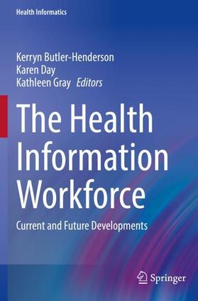 Butler-Henderson / Gray / Day |  The Health Information Workforce | Buch |  Sack Fachmedien