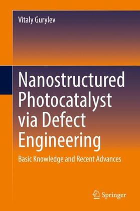 Gurylev |  Nanostructured Photocatalyst via Defect Engineering | Buch |  Sack Fachmedien