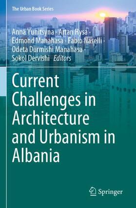 Yunitsyna / Hysa / Dervishi |  Current Challenges in Architecture and Urbanism in Albania | Buch |  Sack Fachmedien
