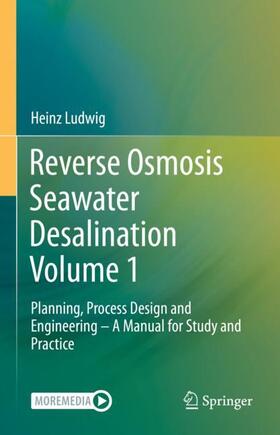 Ludwig |  Reverse Osmosis Seawater Desalination Volume 1 | Buch |  Sack Fachmedien