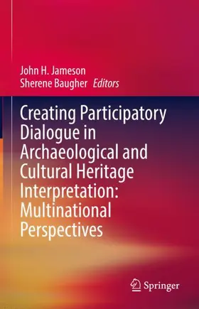 Baugher / Jameson |  Creating Participatory Dialogue in Archaeological and Cultural Heritage Interpretation: Multinational Perspectives | Buch |  Sack Fachmedien