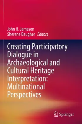 Baugher / Jameson |  Creating Participatory Dialogue in Archaeological and Cultural Heritage Interpretation: Multinational Perspectives | Buch |  Sack Fachmedien