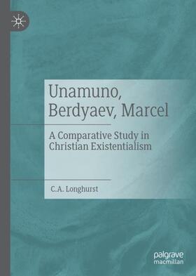 Longhurst |  Unamuno, Berdyaev, Marcel | Buch |  Sack Fachmedien