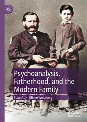 Weissberg |  Psychoanalysis, Fatherhood, and the Modern Family | Buch |  Sack Fachmedien