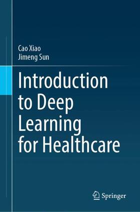 Sun / Xiao |  Introduction to Deep Learning for Healthcare | Buch |  Sack Fachmedien