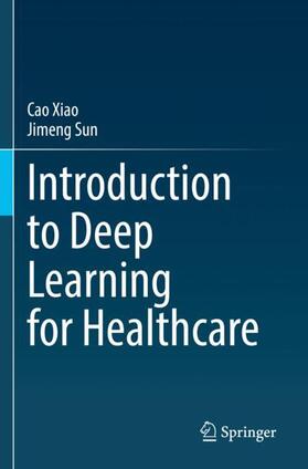Sun / Xiao |  Introduction to Deep Learning for Healthcare | Buch |  Sack Fachmedien