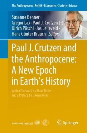 Benner / Lax / Brauch |  Paul J. Crutzen and the Anthropocene:  A New Epoch in Earth's History | Buch |  Sack Fachmedien