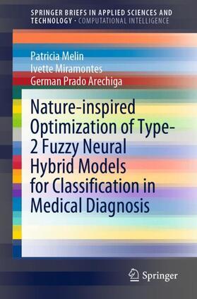 Melin / Prado Arechiga / Miramontes |  Nature-inspired Optimization of Type-2 Fuzzy Neural Hybrid Models for Classification in Medical Diagnosis | Buch |  Sack Fachmedien