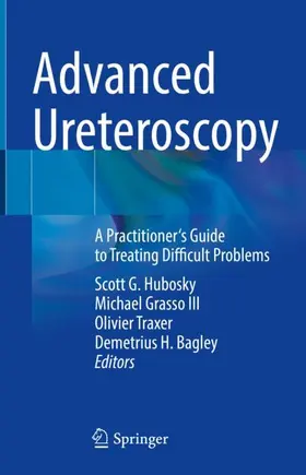 Hubosky / Bagley / Grasso III |  Advanced Ureteroscopy | Buch |  Sack Fachmedien