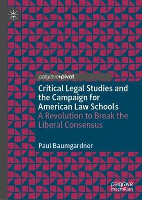 Baumgardner |  Critical Legal Studies and the Campaign for American Law Schools | Buch |  Sack Fachmedien