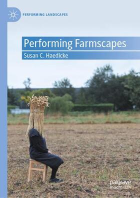 Haedicke |  Performing Farmscapes | Buch |  Sack Fachmedien