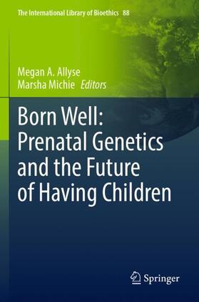 Michie / Allyse |  Born Well: Prenatal Genetics and the Future of Having Children | Buch |  Sack Fachmedien