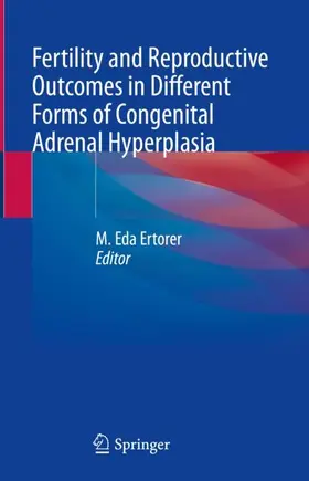 Ertorer |  Fertility and Reproductive Outcomes in Different Forms of Congenital Adrenal Hyperplasia | Buch |  Sack Fachmedien