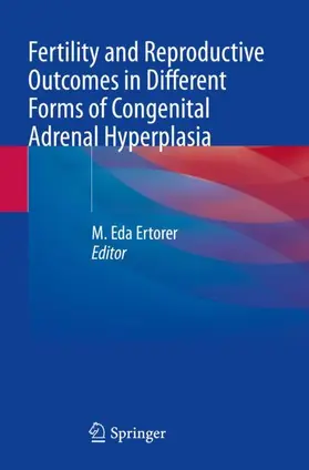 Ertorer |  Fertility and Reproductive Outcomes in Different Forms of Congenital Adrenal Hyperplasia | Buch |  Sack Fachmedien