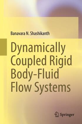 Shashikanth |  Dynamically Coupled Rigid Body-Fluid Flow Systems | Buch |  Sack Fachmedien