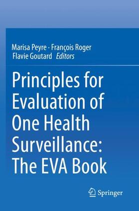 Peyre / Goutard / Roger |  Principles for Evaluation of One Health Surveillance: The EVA Book | Buch |  Sack Fachmedien