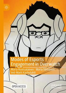 Ruotsalainen / Karhulahti / Törhönen |  Modes of Esports Engagement in Overwatch | Buch |  Sack Fachmedien