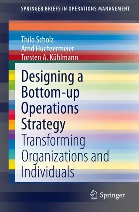 Scholz / Kühlmann / Huchzermeier |  Designing a Bottom-up Operations Strategy | Buch |  Sack Fachmedien