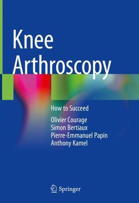 Courage / Kamel / Bertiaux |  Knee Arthroscopy | Buch |  Sack Fachmedien