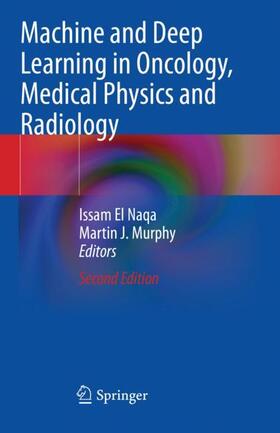 Murphy / El Naqa |  Machine and Deep Learning in Oncology, Medical Physics and Radiology | Buch |  Sack Fachmedien