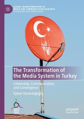 Yanardagoglu / Yanardagoglu |  The Transformation of the Media System in Turkey | Buch |  Sack Fachmedien