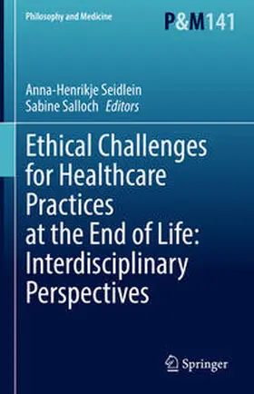 Seidlein / Salloch |  Ethical Challenges for Healthcare Practices at the End of Life: Interdisciplinary Perspectives | eBook | Sack Fachmedien