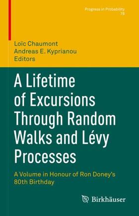 Kyprianou / Chaumont |  A Lifetime of Excursions Through Random Walks and Lévy Processes | Buch |  Sack Fachmedien