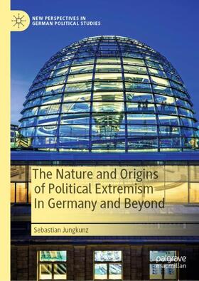 Jungkunz |  The Nature and Origins of Political Extremism In Germany and Beyond | Buch |  Sack Fachmedien