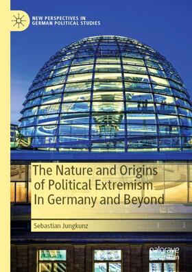 Jungkunz |  The Nature and Origins of Political Extremism In Germany and Beyond | Buch |  Sack Fachmedien