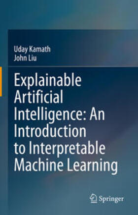 Kamath / Liu |  Explainable Artificial Intelligence: An Introduction to Interpretable Machine Learning | eBook | Sack Fachmedien