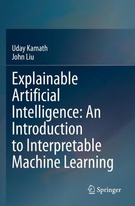 Liu / Kamath |  Explainable Artificial Intelligence: An Introduction to Interpretable Machine Learning | Buch |  Sack Fachmedien